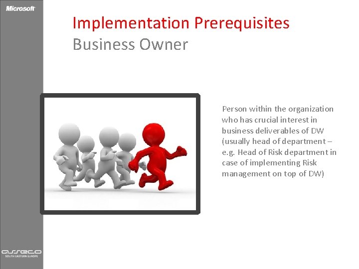 Implementation Prerequisites Business Owner Person within the organization who has crucial interest in business