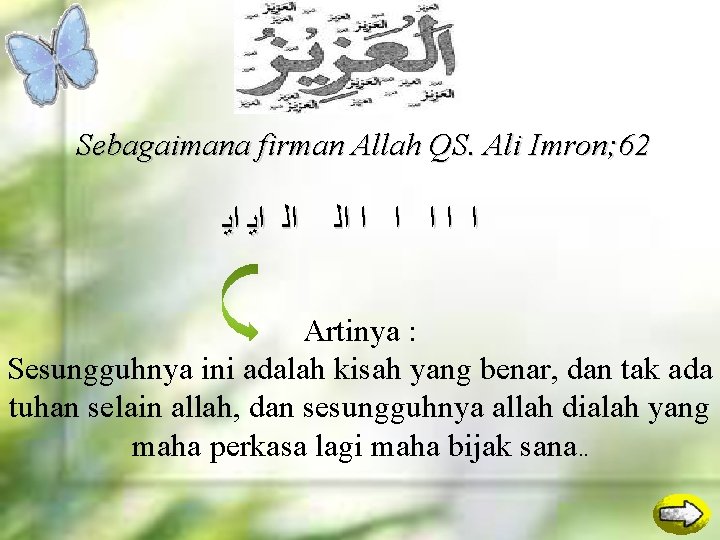 Sebagaimana firman Allah QS. Ali Imron; 62 ﺍﻳ ﺍﻟ ﺍﻟ ﺍ ﺍ ﺍ ﺍ