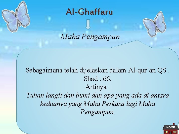 Al-Ghaffaru Maha Pengampun Sebagaimana telah dijelaskan dalam Al-qur’an QS. Shad : 66. Artinya :