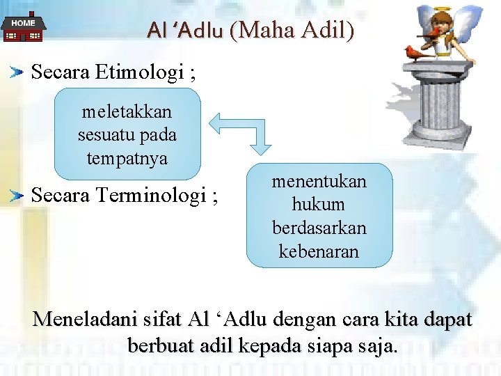 Al ‘Adlu (Maha Adil) Secara Etimologi ; meletakkan sesuatu pada tempatnya Secara Terminologi ;