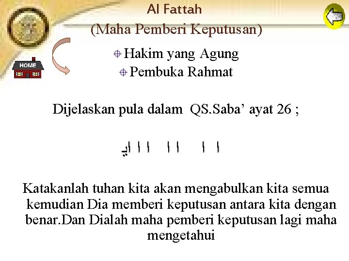 Al Fattah (Maha Pemberi Keputusan) Hakim yang Agung Pembuka Rahmat Dijelaskan pula dalam QS.