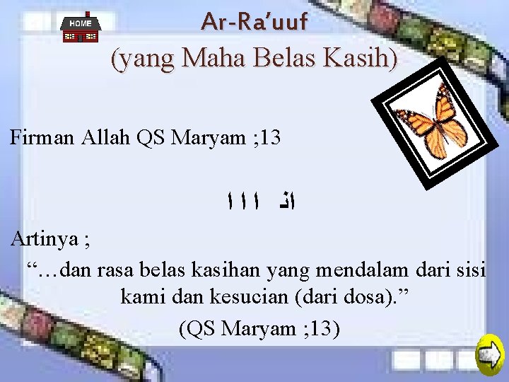 Ar-Ra’uuf (yang Maha Belas Kasih) Firman Allah QS Maryam ; 13 ﺍﻧ ﺍ ﺍ