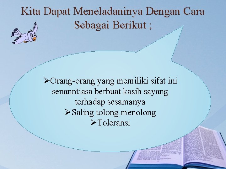 Kita Dapat Meneladaninya Dengan Cara Sebagai Berikut ; ØOrang-orang yang memiliki sifat ini senanntiasa