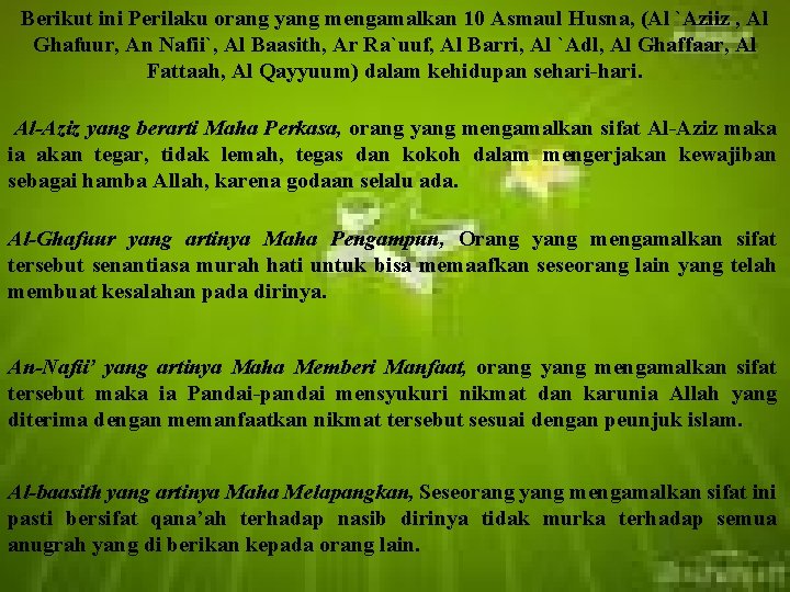 Berikut ini Perilaku orang yang mengamalkan 10 Asmaul Husna, (Al `Aziiz , Al Ghafuur,