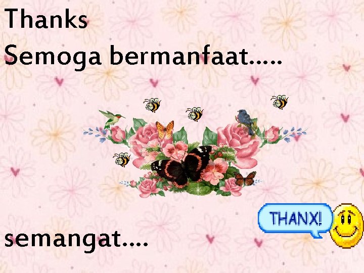 Thanks Semoga bermanfaat…. . semangat…. 