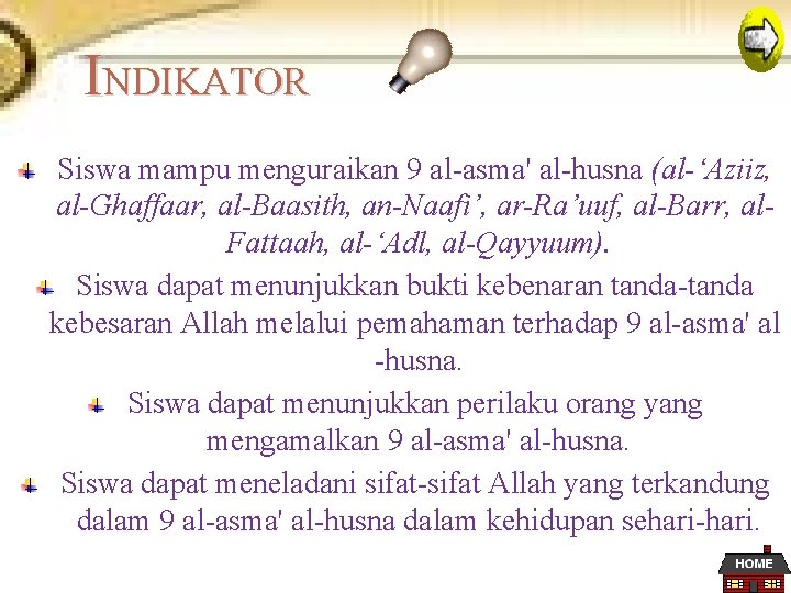 INDIKATOR Siswa mampu menguraikan 9 al-asma' al-husna (al-‘Aziiz, al-Ghaffaar, al-Baasith, an-Naafi’, ar-Ra’uuf, al-Barr, al.