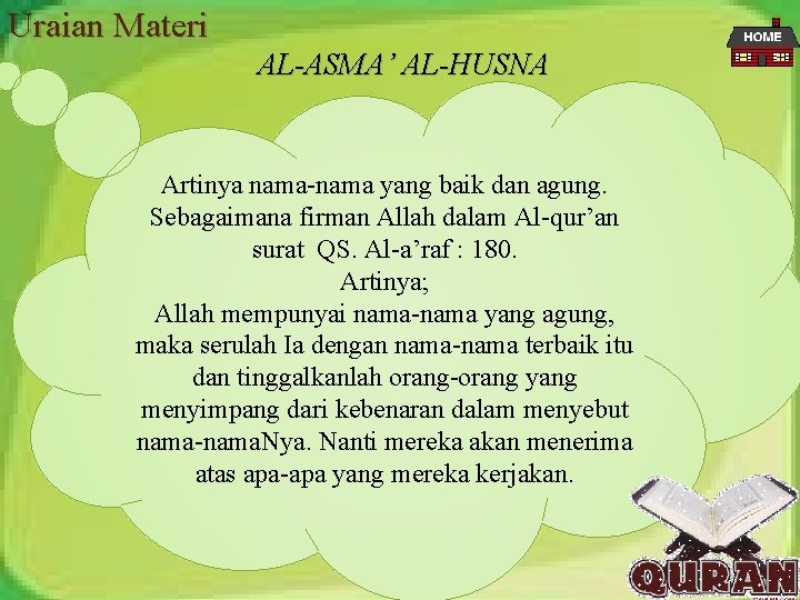 Uraian Materi AL-ASMA’ AL-HUSNA Artinya nama-nama yang baik dan agung. Sebagaimana firman Allah dalam