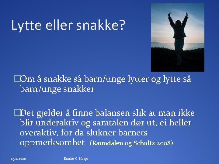 Lytte eller snakke? �Om å snakke så barn/unge lytter og lytte så barn/unge snakker