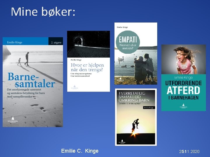 Mine bøker: Emilie C. Kinge 25. 11. 2020 51 