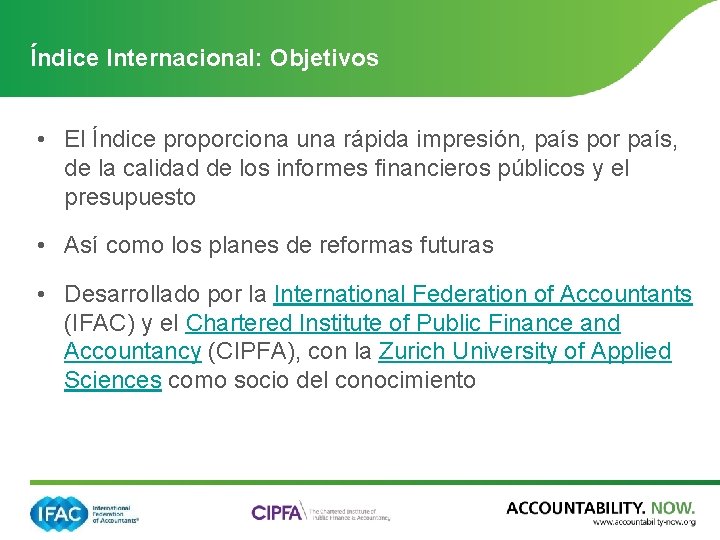 Índice Internacional: Objetivos • El Índice proporciona una rápida impresión, país por país, de