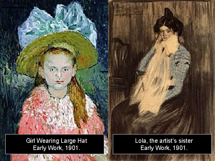 Girl Wearing Large Hat Early Work, 1901. Lola, the artist’s sister Early Work, 1901.