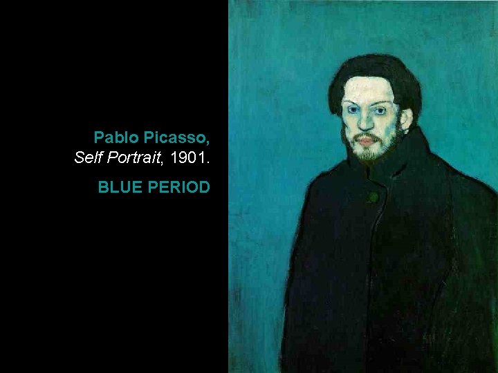 Pablo Picasso, Self Portrait, 1901. BLUE PERIOD 