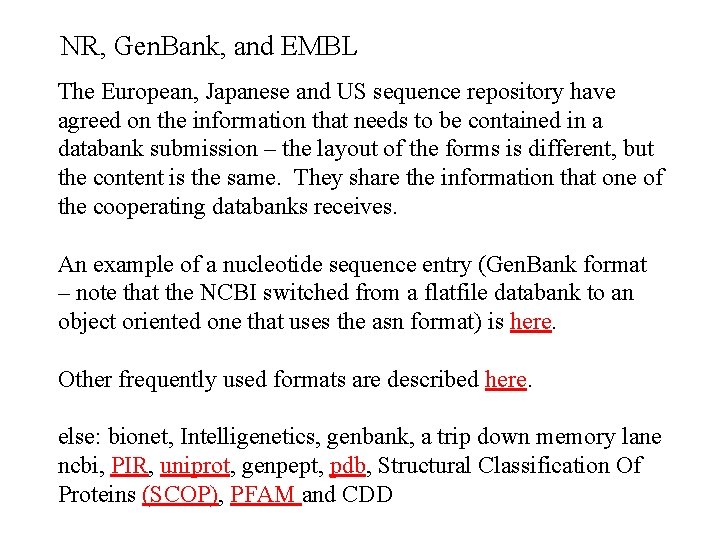 NR, Gen. Bank, and EMBL The European, Japanese and US sequence repository have agreed