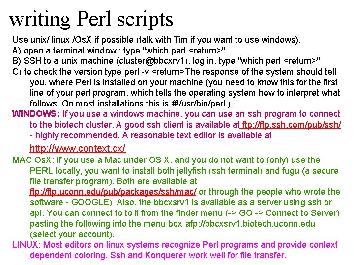  writing Perl scripts Use unix/ linux /Os. X if possible (talk with Tim