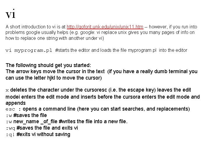 vi A short introduction to vi is at http: //goforit. unk. edu/unix 11. htm