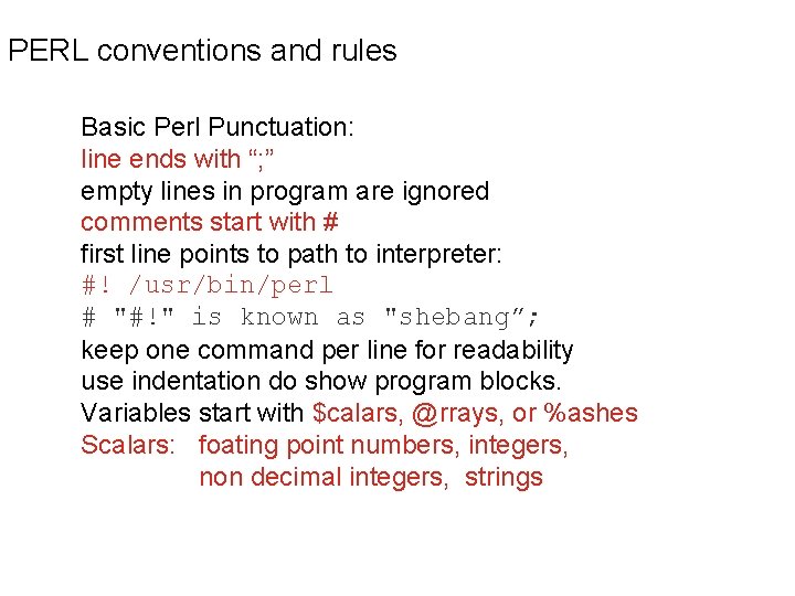 PERL conventions and rules Basic Perl Punctuation: line ends with “; ” empty lines