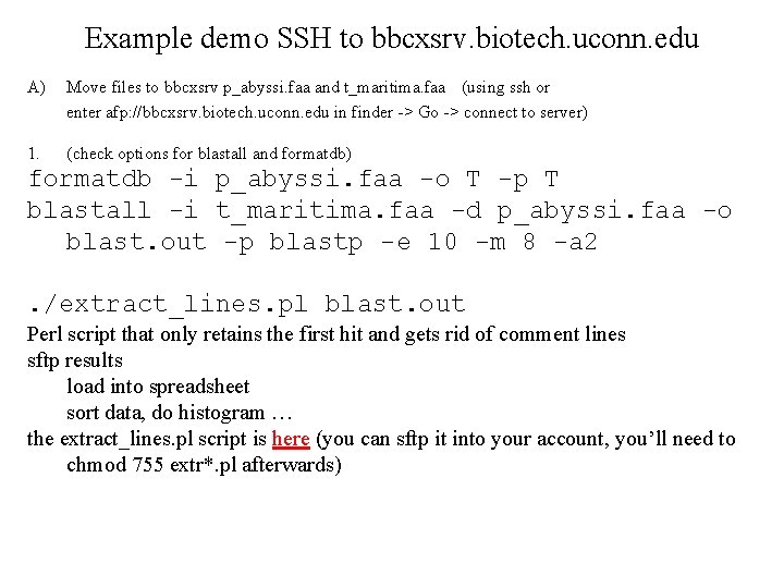 Example demo SSH to bbcxsrv. biotech. uconn. edu A) Move files to bbcxsrv p_abyssi.