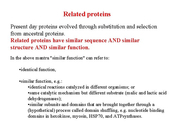 Related proteins Present day proteins evolved through substitution and selection from ancestral proteins. Related
