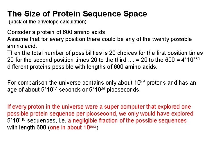 The Size of Protein Sequence Space (back of the envelope calculation) Consider a protein