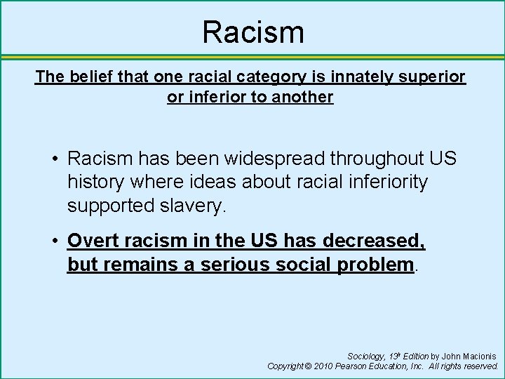 Racism The belief that one racial category is innately superior or inferior to another