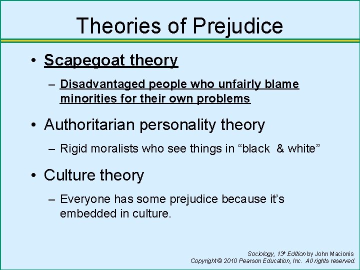 Theories of Prejudice • Scapegoat theory – Disadvantaged people who unfairly blame minorities for