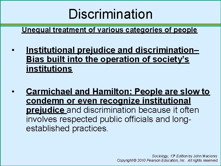 Discrimination Unequal treatment of various categories of people • Institutional prejudice and discrimination– Bias