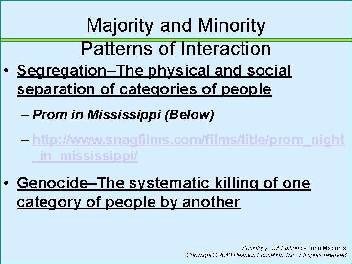 Majority and Minority Patterns of Interaction • Segregation–The physical and social separation of categories