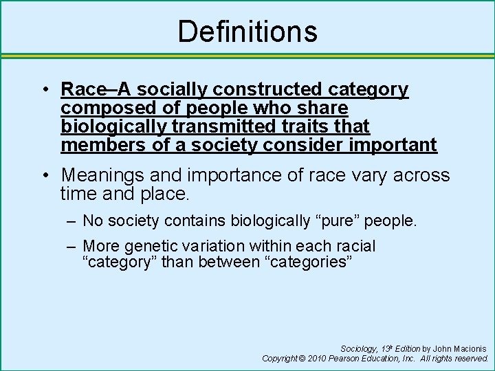 Definitions • Race–A socially constructed category composed of people who share biologically transmitted traits