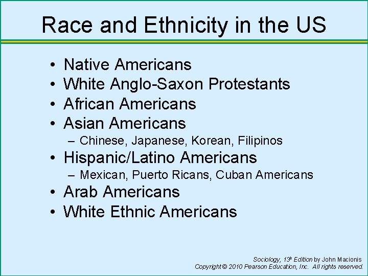 Race and Ethnicity in the US • • Native Americans White Anglo-Saxon Protestants African