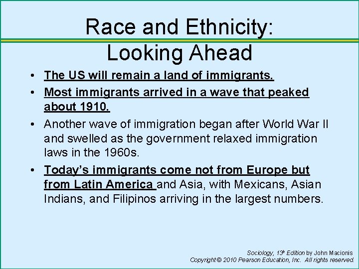 Race and Ethnicity: Looking Ahead • The US will remain a land of immigrants.