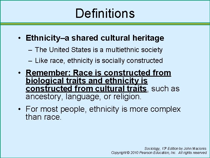 Definitions • Ethnicity–a shared cultural heritage – The United States is a multiethnic society