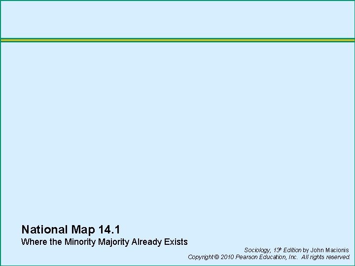 National Map 14. 1 Where the Minority Majority Already Exists Sociology, 13 h Edition