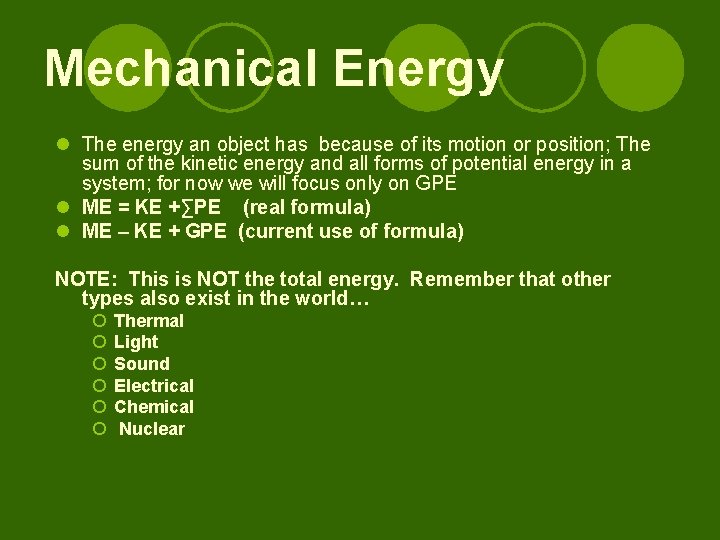 Mechanical Energy l The energy an object has because of its motion or position;