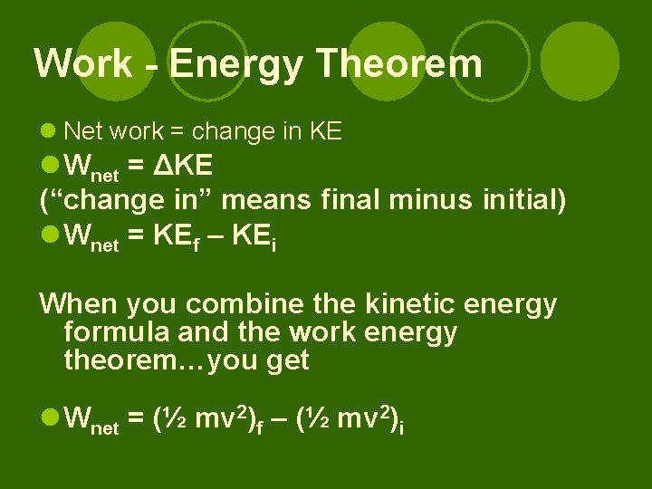 Work - Energy Theorem l Net work = change in KE l Wnet =