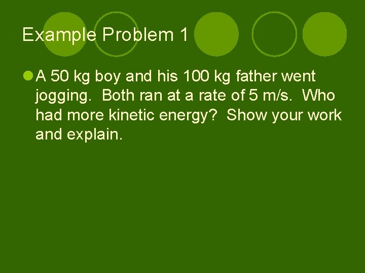 Example Problem 1 l A 50 kg boy and his 100 kg father went