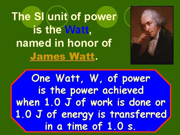 The SI unit of power is the Watt, named in honor of James Watt.