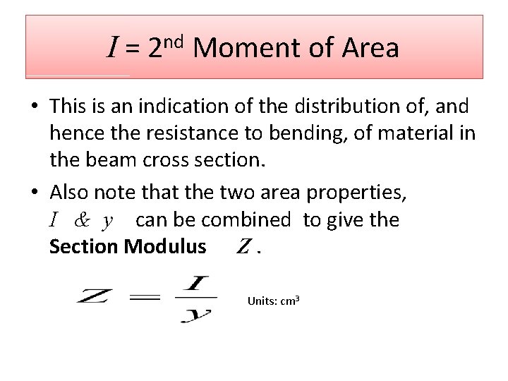 I = 2 nd Moment of Area • This is an indication of the I = 2 nd Moment of Area • This is an indication of the