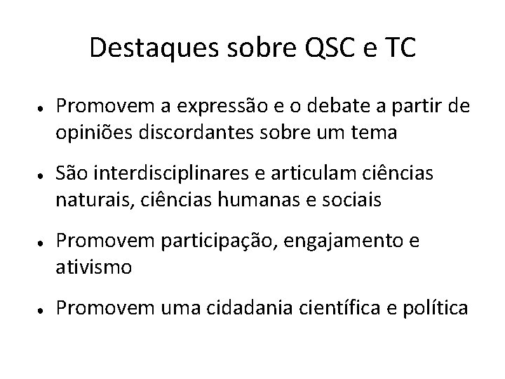 Destaques sobre QSC e TC ● ● Promovem a expressão e o debate a