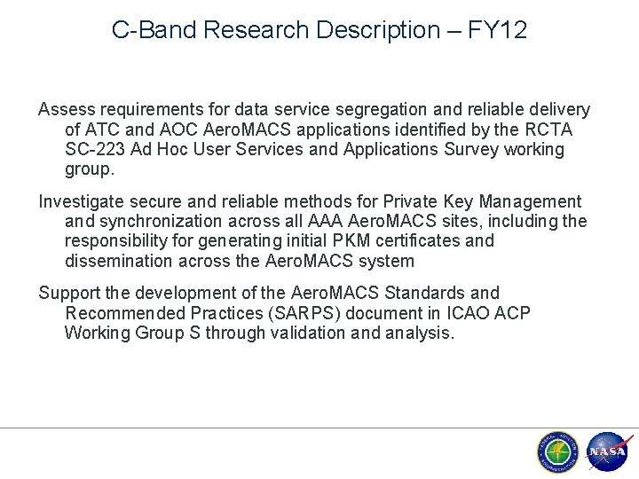 C-Band Research Description – FY 12 Assess requirements for data service segregation and reliable