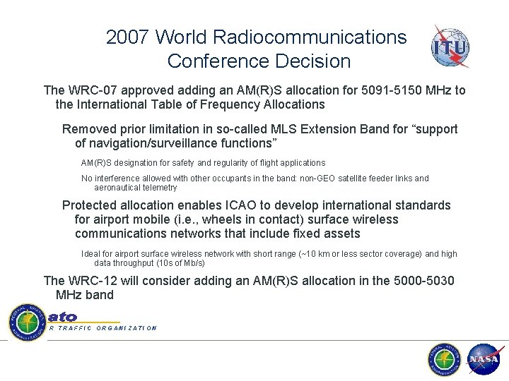 2007 World Radiocommunications Conference Decision The WRC-07 approved adding an AM(R)S allocation for 5091