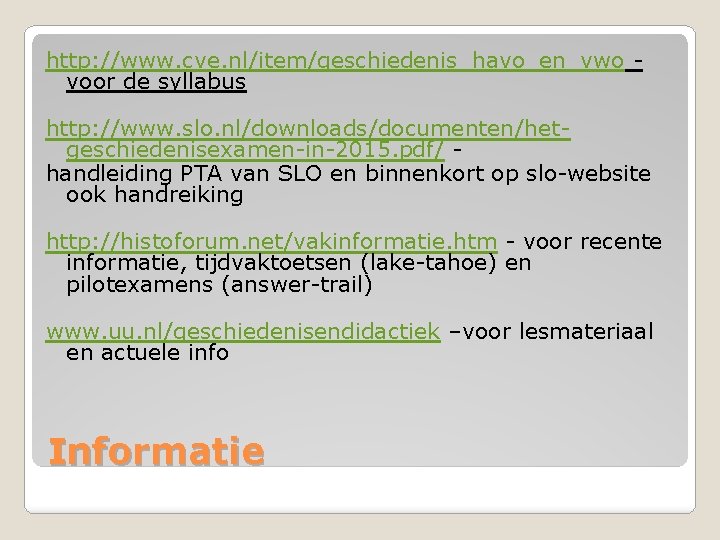 http: //www. cve. nl/item/geschiedenis_havo_en_vwo - voor de syllabus http: //www. slo. nl/downloads/documenten/hetgeschiedenisexamen-in-2015. pdf/ handleiding