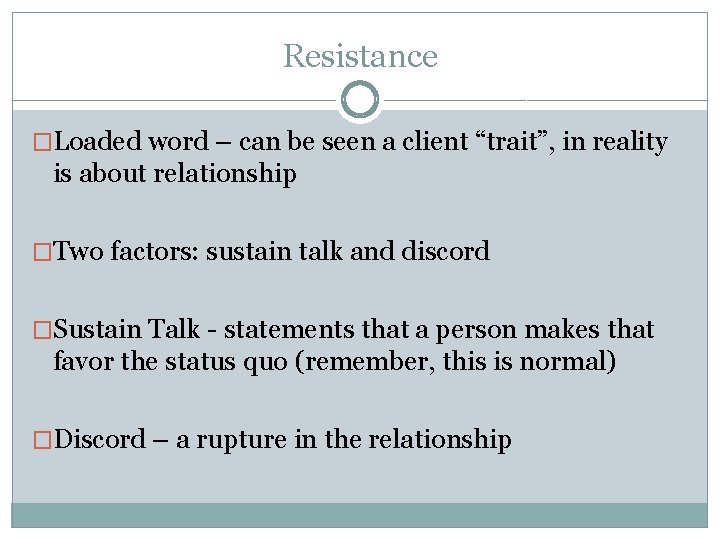 Resistance �Loaded word – can be seen a client “trait”, in reality is about