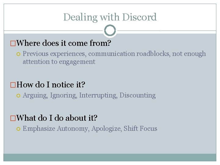 Dealing with Discord �Where does it come from? Previous experiences, communication roadblocks, not enough