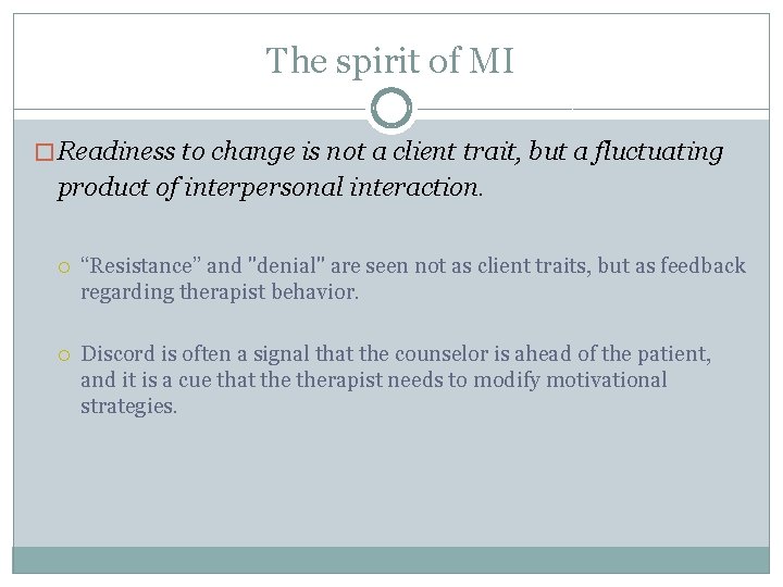 The spirit of MI � Readiness to change is not a client trait, but