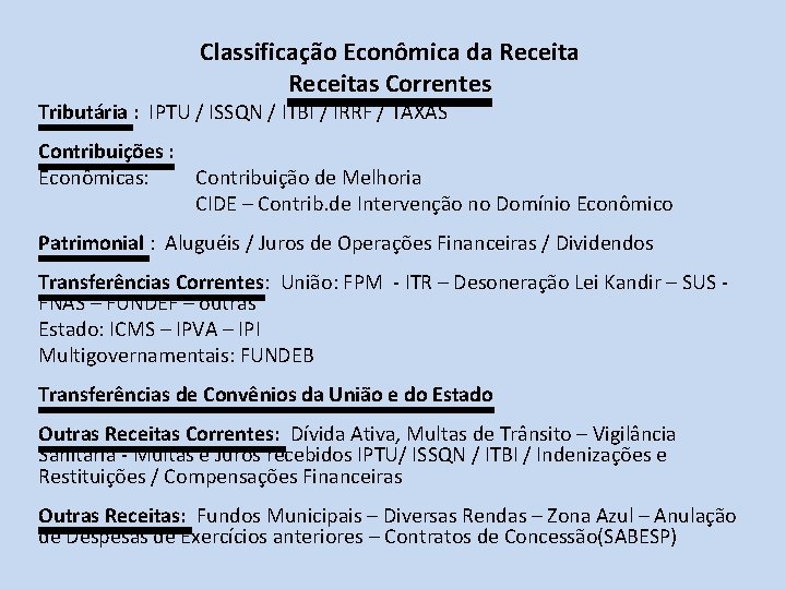 Classificação Econômica da Receitas Correntes Tributária : IPTU / ISSQN / ITBI / IRRF