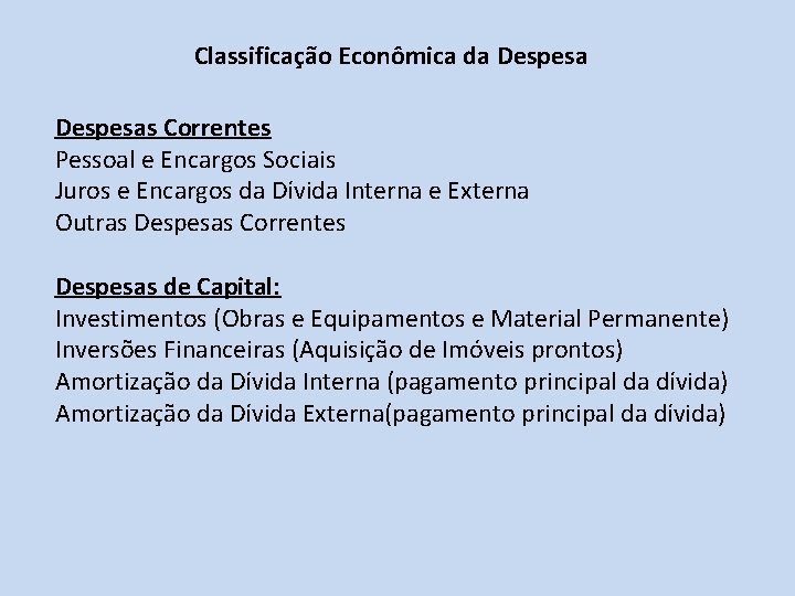 Classificação Econômica da Despesas Correntes Pessoal e Encargos Sociais Juros e Encargos da Dívida