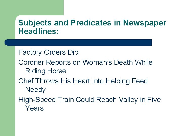 Subjects and Predicates in Newspaper Headlines: Factory Orders Dip Coroner Reports on Woman’s Death