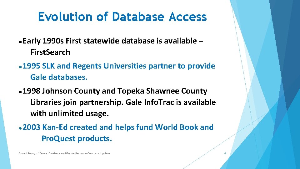 Evolution of Database Access Early 1990 s First statewide database is available – First.