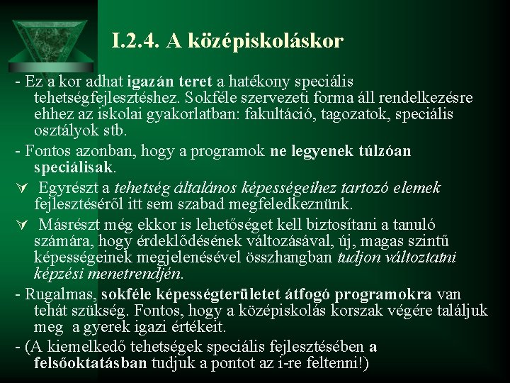 I. 2. 4. A középiskoláskor - Ez a kor adhat igazán teret a hatékony