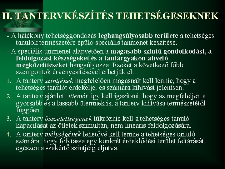 II. TANTERVKÉSZÍTÉS TEHETSÉGESEKNEK - A hatékony tehetséggondozás leghangsúlyosabb területe a tehetséges tanulók természetére épülő